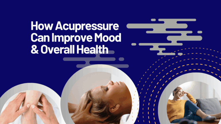 How Acupressure Massage Can Improve Your Mood & Health