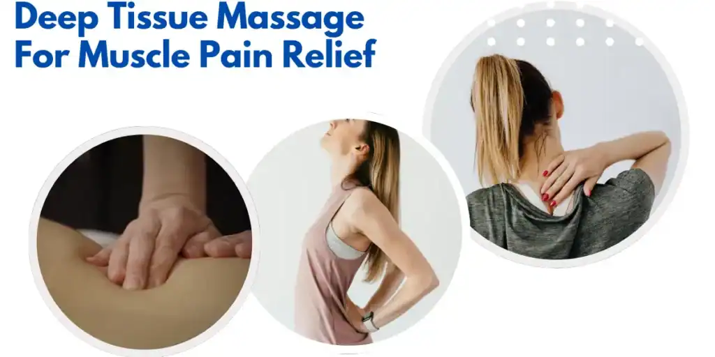 Deep tissue massage is effective for muscle pain relief. It helps with muscle pain in your back, neck, and legs.  
